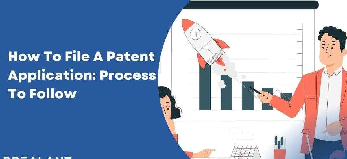 How To File A Patent Application: Process To Follow